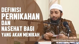 Definisi pernikahan dan nasehat bagi yang akan menikah Ustadz DR Khalid Basalamah MA [upl. by Pine]