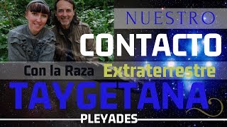 Nuestro Contacto Extraterrestre con Pleyadianos de Taygeta El Inicio de la Aventura [upl. by Netsirt]