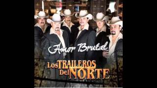 Los Traileros Del Norte Amor Brutal [upl. by Ylrad890]