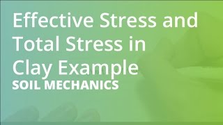 Effective Stress and Total Stress in Clay Example  Soil Mechanics [upl. by Ative]