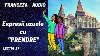 Franceza AUDIO 17  Expresii uzuale in franceza cu quotPRENDRE [upl. by Ysteb]