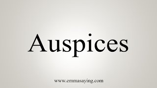 How To Say Auspices [upl. by Leandre839]