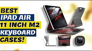 Top 5 Best Ipad Air 11 Inch M2 Keyboard Cases 2024🔥🔥🔥 [upl. by Llet997]