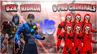 B2K RIGADA VS 6 RED CRIMINALS  THE LEGENDS ARE BACK IN GAME [upl. by Adiol]