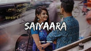 Saiyaara  Slowed Reverb  Mohit Chauhan  Rc Lofi [upl. by Moreta153]