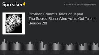 The Sacred Riana Wins Asias Got Talent Season 2 [upl. by Jasper]