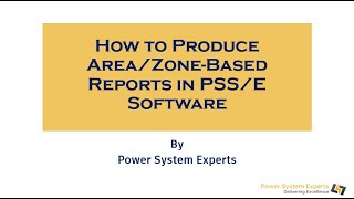 Lecture03 How to Produce AreaZoneBased Reports in PSSE Software [upl. by Reta]