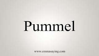 How To Say Pummel [upl. by Neveda]