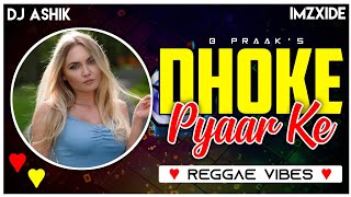 Dhoke Pyaar Ke Reggae Vibes  B Praak  DJ Ashik X ImzXide  Vxd Produxtionz  Collab Hit [upl. by Onez]