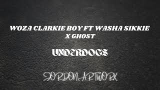 WOZA CLARKIE BOY FT WASHA SIKKIE X GHOST  UNDERDOGS [upl. by Enelrahc]