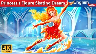 Princesss Figure Skating Dream 🙏🔥❄ Bedtime Stories🌛 Fairy Tales in English WOAFairyTalesEnglish [upl. by Kosse815]