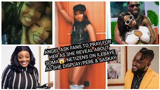 ANGEL ASK FANS TO PRAY FOR HER AS SHE REVEAL ABOUT SOMANETIZENS ON BAYE AS SHE DISPLAYPERE ampSASKAY [upl. by Bradan]