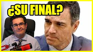 ¿EL FINAL DE PEDRO SÁNCHEZ ANÁLISIS URGENTE DE LA SITUACIÓN [upl. by Naletak]