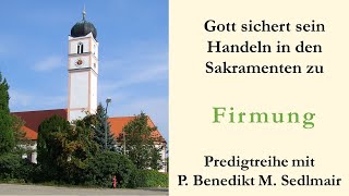 Sakramente Firmung  Predigt von P Benedikt M Sedlmair CO [upl. by Gerty]