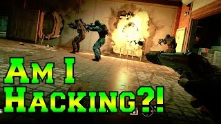 Am I Hacking  Rainbow Six Siege [upl. by Aciretahs]