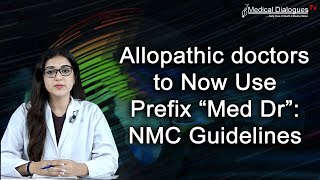 Allopathic doctors to Now Use Prefix Med Dr NMC Guidelines [upl. by Abigael]