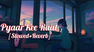 Pyaar kee Raat SlowedReverb loving lofi song Lofi Nightmare [upl. by Tobin]