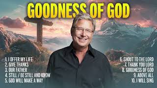 Goodness of God 🙏 Don Moen Hits amp Praise Songs Playlist  Christian Worship Music [upl. by Urbanna613]