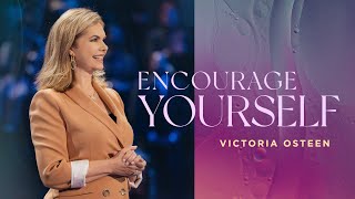 Encourage Yourself  Victoria Osteen [upl. by Vial55]