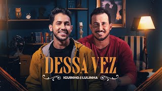 DESSA VEZ  Iguinho e Lulinha Clipe Oficial [upl. by Drawde884]