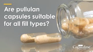 Are pullulan capsules suitable for all fill types [upl. by Beckman]