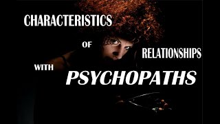 Characteristics of relationships with psychopaths [upl. by Stover]