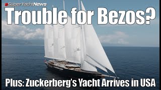 Trouble for Jeff Bezos’ Super Sailing Yacht  Zuckerbergs Yacht In US  SY News Ep309 [upl. by Edals470]