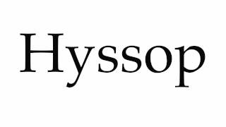 How to Pronounce Hyssop [upl. by Agamemnon]