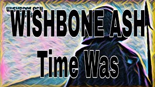 WISHBONE ASH  Time Was Lyric Video [upl. by Irita119]