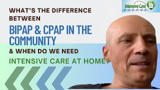 Whats the Difference Between BiPAPamp CPAP in the Communityamp When Do You Need INTENSIVE CARE AT HOME [upl. by Chao542]