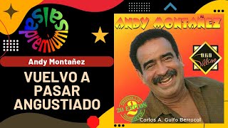 🔥VUELVO A PASAR ANGUSTIADO por ANDY MONTAÑEZ  Salsa Premium [upl. by Waverly600]