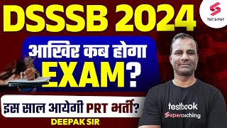 DSSSB 2024 Exam Date  DSSSB Exam Latest Update  DSSSB TGT PGT Exam Date  Deepak Sir [upl. by Enuj]