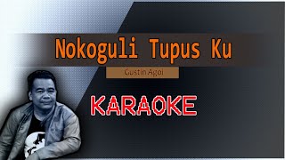 Nokoguli Tupusku  Gustin Agoi  KARAOKE [upl. by Felicle]