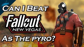 Can I Beat Fallout New Vegas as the Pyro from TF2 [upl. by Eelarac212]