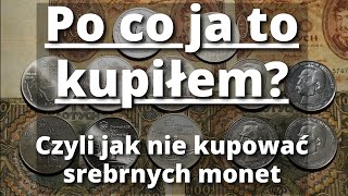 Po co ja to kupiłem Czyli jak nie kupować srebrnych monet [upl. by Anilag]