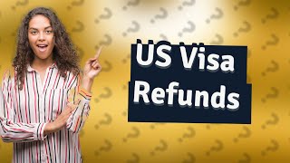 Will I get a refund if I cancel my US visa appointment [upl. by Eudocia]