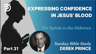 Expressing Confidence In Jesus Blood  Part 31  Sunday Bible Study With Derek  Hebrews [upl. by Bohner]