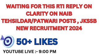 WAITING FOR THIS RTI REPLY ON CLARITY ON NAIB TEHSILDARPATWARI POSTS  JKSSB NEW RECRUITMENT 2024 [upl. by Audrye363]