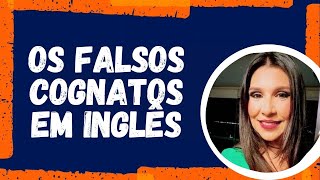 ⚠️ OS FALSOS COGNATOS EM INGLÊS  O que são os falsos cognatos  Devo me preocupar com eles [upl. by Hecker]