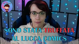 Sono stata truffata a Lucca Comics [upl. by Good454]