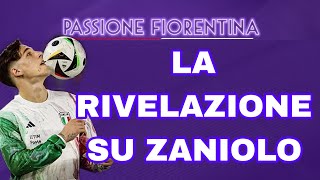 🟣 LA RIVELAZIONE SU ZANIOLO E LA FIORENTINA 👀 [upl. by Ahsiam348]