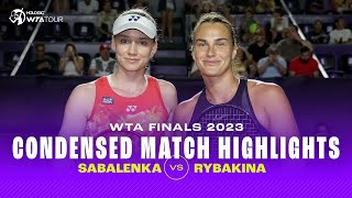 CONDENSED MATCH  Aryna Sabalenka vs Elena Rybakina  2023 WTA Finals  WTA Highlights [upl. by Nedroj]