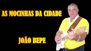 AS MOCINHAS DA CIDADE  JOÃO BEPE [upl. by Arod]