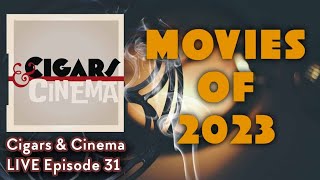 Movies of 2023 Cigars and Cinema Podcast [upl. by Yerocal]