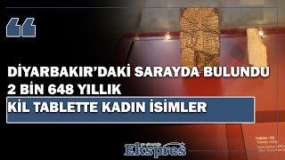 Diyarbakır’daki sarayda bulundu 2 bin 648 yıllık kil tablette kadın isimler  Ekspres Haber [upl. by Nonnairb992]