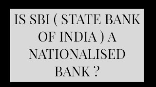 IS SBI  STATE BANK OF INDIA  A NATIONALISED BANK [upl. by Elvia]