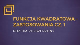 Funkcja kwadratowa  zastosowania cz1 ROZSZERZENIE [upl. by Hadley207]