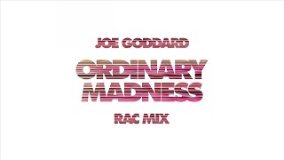 Joe Goddard  Ordinary Madness RAC Mix [upl. by Hagar806]