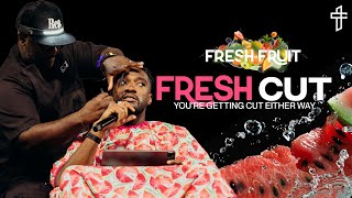 Fresh Cut You’re Getting Cut Either Way  Fresh Fruit Part 4  Michael Todd [upl. by Flore]