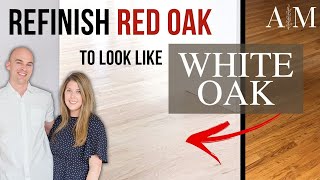 How to REFINISH RED OAK FLOORING Like White Oak WITHOUT Bleach [upl. by Pricilla]